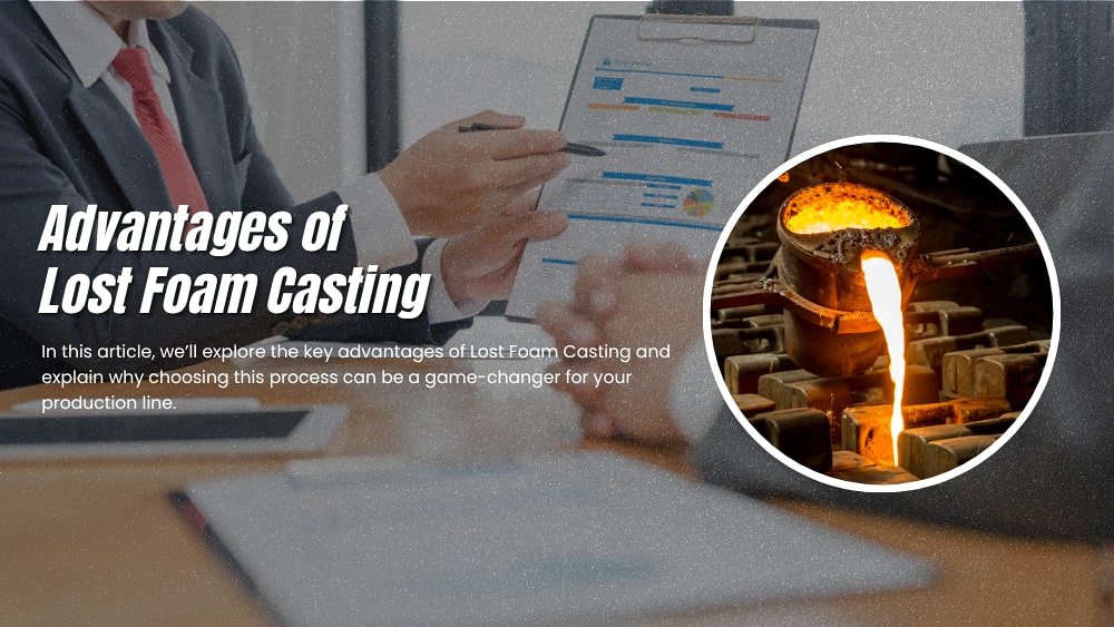 5 Advantages of Lost Foam Casting in Modern Manufacturing