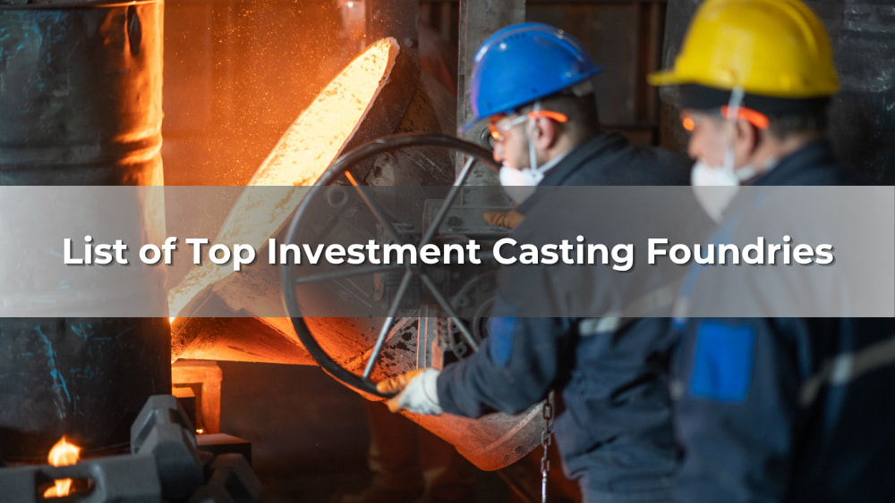 Top 10 Investment Casting Foundry in the World 2026